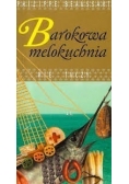 Barokowa melokuchnia nie tuczy