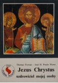 Jezus Chrystus uzdrowiciel mojej osoby
