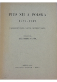 Pius XII a Polska 1939 - 1949. Przemówienia, listy, komentarze