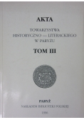Akta Towarzystwa Historyczno - literackiego w Paryżu Tom III