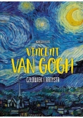 Vincent van Gogh. Człowiek i artysta