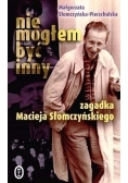 Nie mogłem być inny Zagadka Macieja Słomczyńskiego