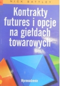 Battley Nick - Kontrakty futures i opcje na giełdach towarowych