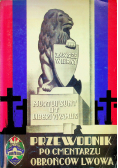 Przewodnik po Cmentarzu Obrońców Lwowa Reprint z 1939 r