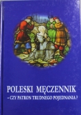 Poleski męczennik czy patron trudnego pojednania