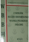 Z dziejów służby historycznej wojska polskiego  1918-2002