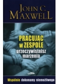 Pracując w zespole urzeczywistnisz marzenia