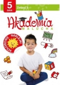 Akademia malucha 5 latek. Zeszyt 3