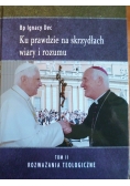 Ku prawdzie na skrzydłach wiary i rozumu Tom II