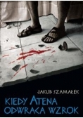 Kiedy Atena odwraca wzrok