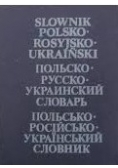 Słownik polsko- rosyjsko - ukraiński