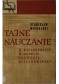Michalski Stanisław - Tajne nauczanie w Wielkopolsce w okresie okupacji hitlerowskiej