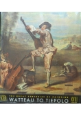 The Great Centuries Of Painting - Watteau To Tiepolo