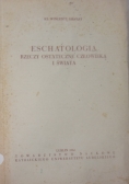 Eschatologia rzeczy ostateczne człowieka i świata