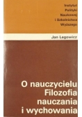 O nauczycielu. Filozofia nauczania i wychowania