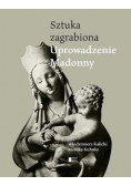 Sztuka zagrabiona. Uprowadzenie Madonny