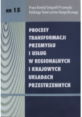 Procesy transformacji przemysłu i usług w regionalnych i krajowych układach przestrzennych