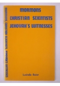 Mormons, Christian Scientists, Jehovah's Witnesses