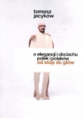 O elegancji i obciachu Polek i Polaków