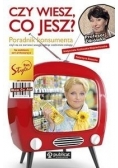 Czy wiesz, co jesz? Poradnik konsumenta czyli na co zwracać uwagę, robiąc codzienne zakupy