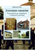 Żydowski Kraków Przewodnik po zabytkach i miejscach pamięci