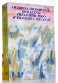 Ochrona środowiska społeczno-przyrodniczego w filozofii i teologii
