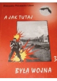 A jak tutaj była wojna