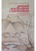Ponad Wschodem i Zachodem. Autobiografia chińskiego konwertyty