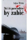 36 i 6 powodów by zabić