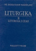 Liturgika. Tom II - Liturgia i czas