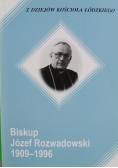 Z dziejów Kościoła Łódzkiego Biskup Józef Rozwadowski 1909 1996