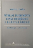 Ladko Andrzej - Wybrane instrumenty rynku pieniężnego i kapitałowego
