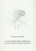 O wychowaniu dziecka z punktu widzenia wiedzy  duchowej