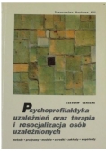 Psychoprofilaktyka uzależnień oraz terapia  i resocjalizacja osób uzależnionych
