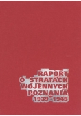 Raport o stratach wojennych Poznania  1939 1945