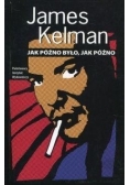 Jak późno było, jak późno
