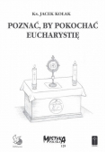 Poznać by pokochać Eucharystię