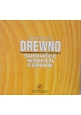 Drewno. Surowiec wszechczasów