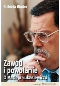 Zawód i powołanie o Macieju Łukasiewiczu