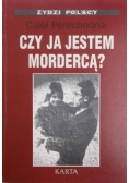 Czy ja jestem mordercą