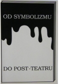 Od symbolizmu do post teatru