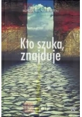Kto szuka znajduje