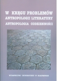W kręgu problemów antropologii literatury  Antropologia codzienności