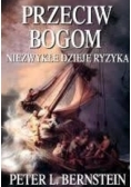Przeciw bogom Niezwykłe dzieje ryzyka