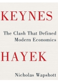 Keynes Hayek The Clash that Defined Modern Economics
