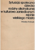Sytuacja społeczna dziecka rodziny alkoholicznej w kulturowo zaniedbanym rejonie wielkiego miasta