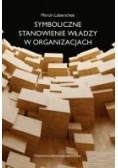 Symboliczne stanowienie władzy w organizacjach