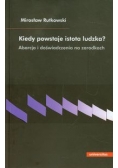 Kiedy powstaje istota ludzka?