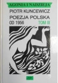 Agonia i nadzieja Poezja Polska od 1956 r Tom III