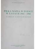 Piłka nożna w Polsce w latach 1921- 1966. Tabele i zestawienia